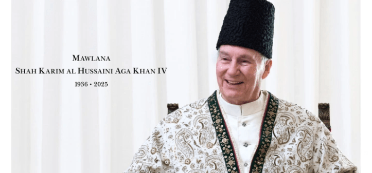 Portrait of Mawlana Shah Karim al Hussaini Aga Khan IV, smiling while wearing traditional attire. Text overlay includes his name and lifespan, "1936 - 2025."